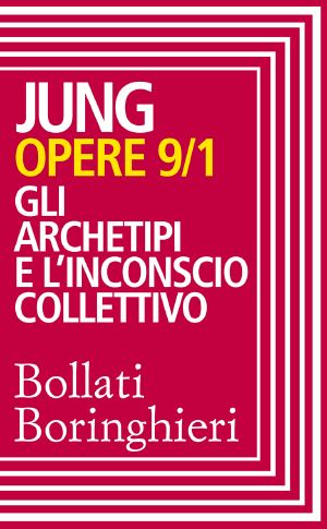 [Jung's Collected Works #9A 01] • Opere 9*. Gli archetipi e l’inconscio collettivo